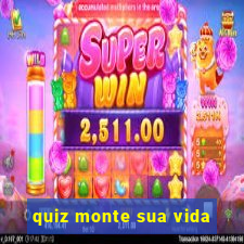 quiz monte sua vida